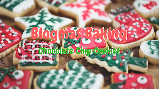 Blogmas Baking chocolate chip cookies.png
