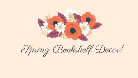 Spring Bookshelf Decor.png